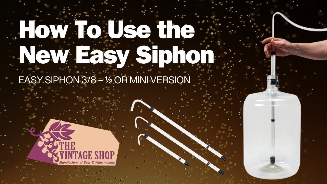 How To Use the New Easy Siphon 3/8 – ½ or Mini Version for Wine or Beer Fermentation
