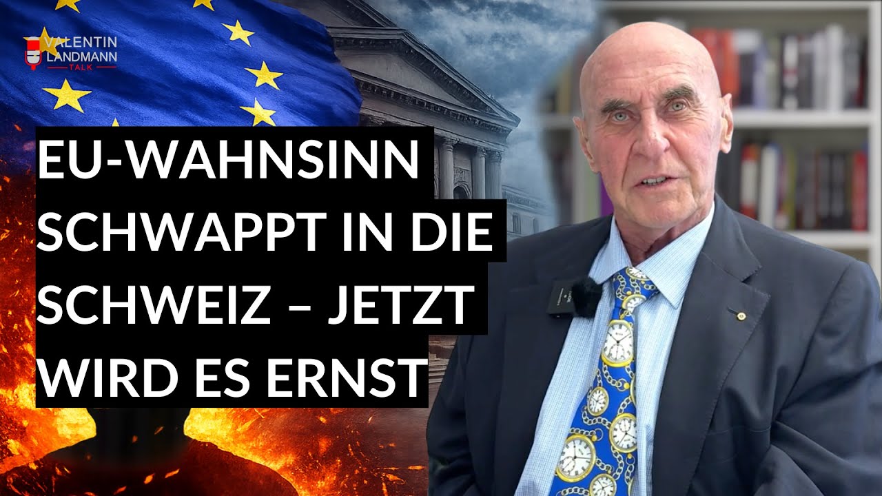 EU-WAHNSINN SCHWAPPT IN DIE SCHWEIZ – JETZT WIRD ES ERNST - Valentin Landmann Talk