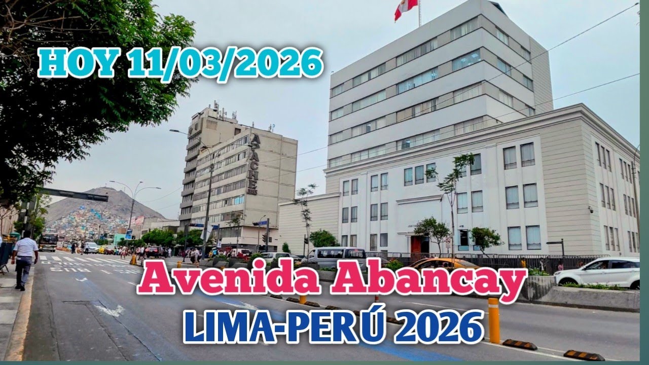 LIMA PERÚ 4k | ASÍ LUCE LA AV ABANCAY HOY 11 DE MARZO DE 2026