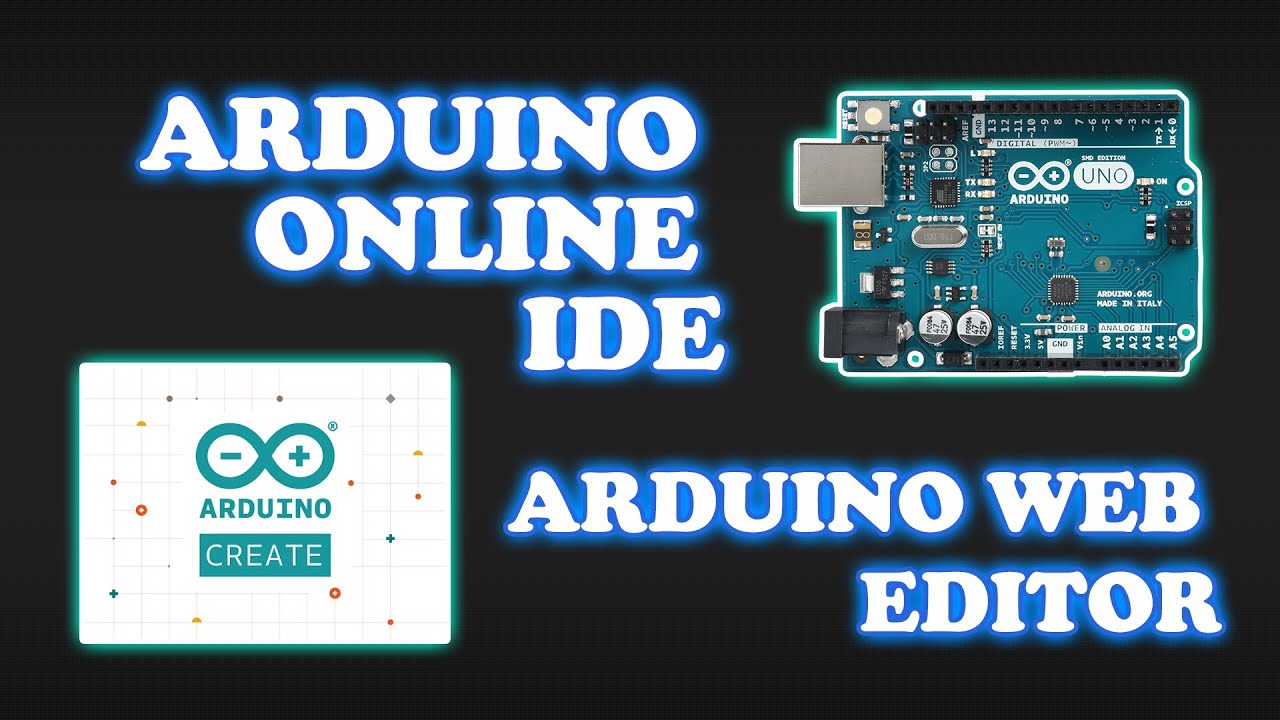 ARDUINO IDE ONLINE - ARDUINO WEB EDITOR - CREATE ARDUINO