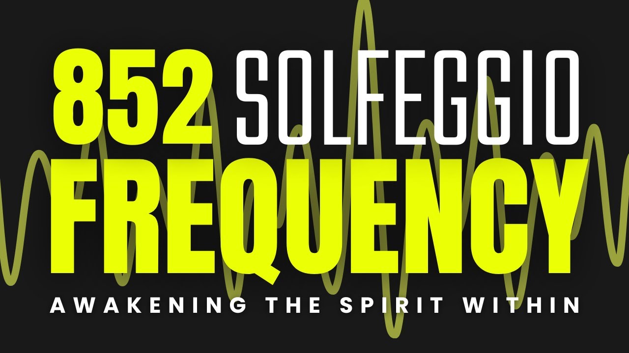852 Hz Awaken Spirit Within | Restore Inner Peace | Activate Divine Intuition | Solfeggio Frequency