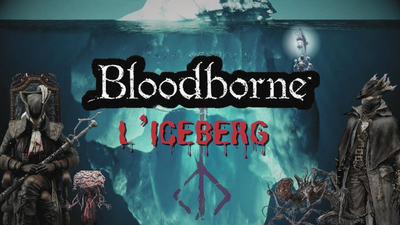 L'ICEBERG COMPLET DE BLOODBORNE