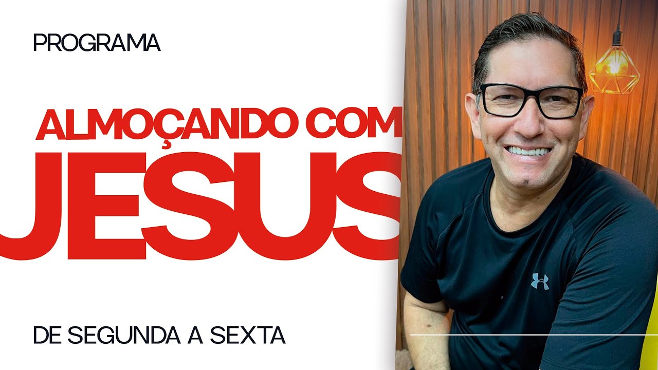 ALMOÇANDO COM JESUS | PROGRAMA - #754 | QUARTA-FEIRA