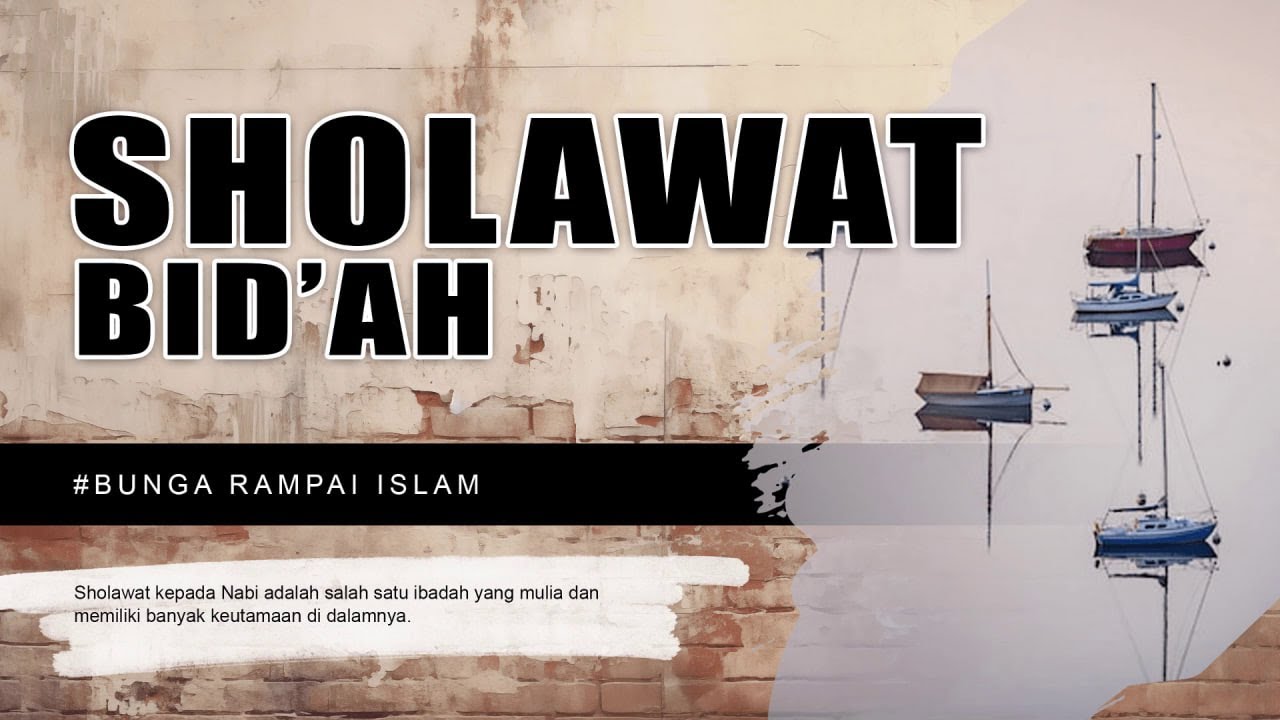 SHOLAWAT BID'AH (BRI-12 BAGIAN 4)