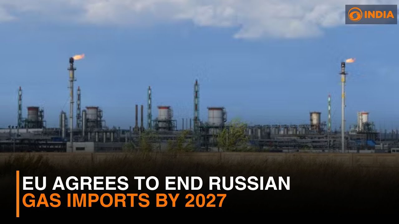 EU agrees to end Russian gas imports by 2027
