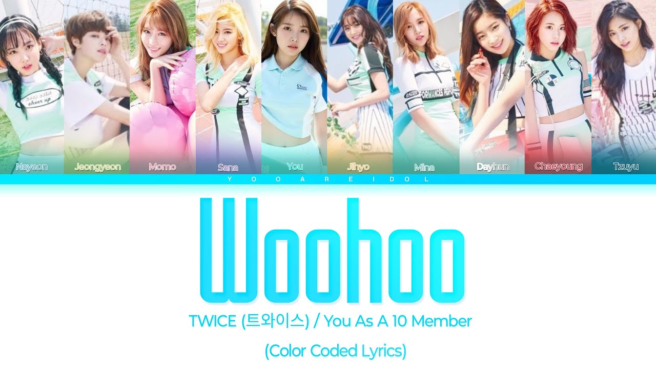 TWICE (트와이스)- Woohoo [You as a Member || 10 Members]