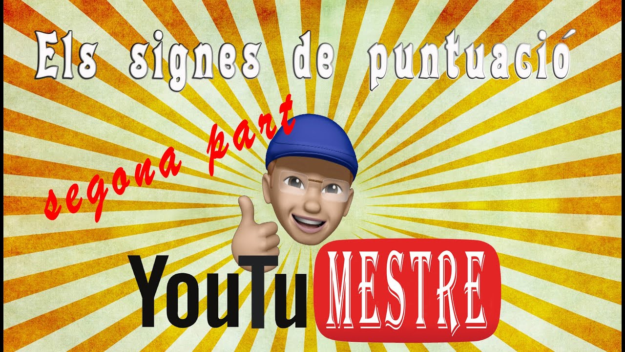 YOUTUMESTRE (Els signes de puntuació-SEGONA PART)