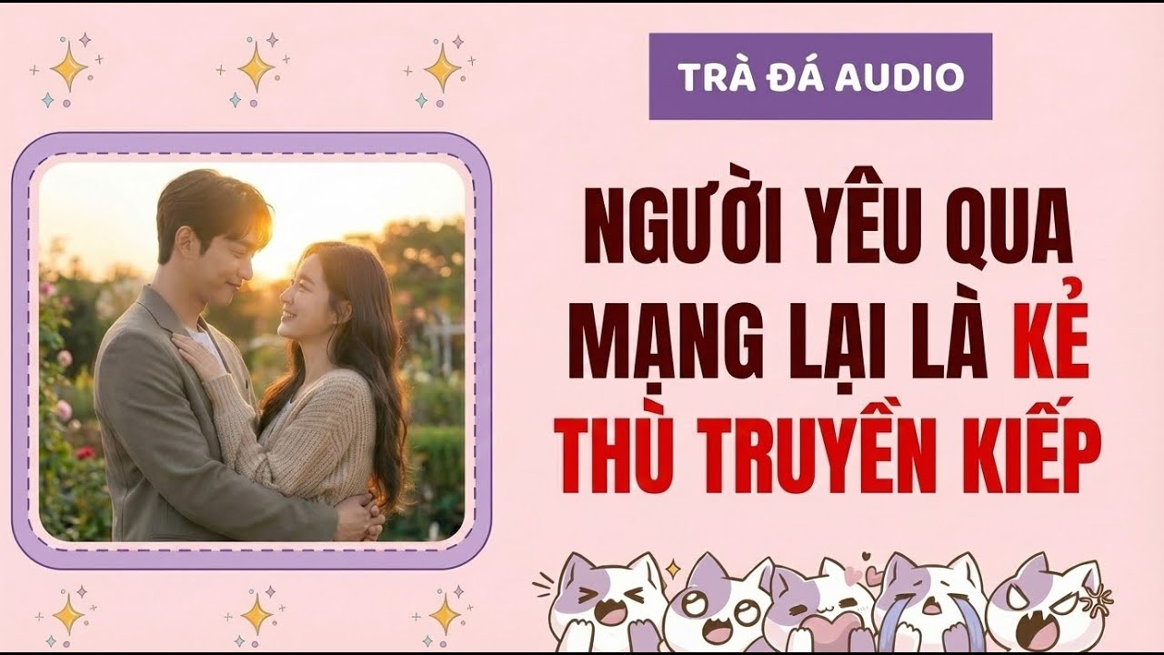 Người Yêu Qua Mạng Lại Là Kẻ Thù Truyền Kiếp