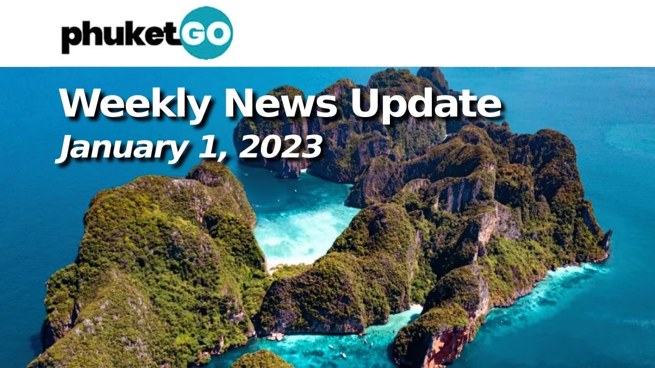 Phuket Go Weekly Video Update - January 1, 2023