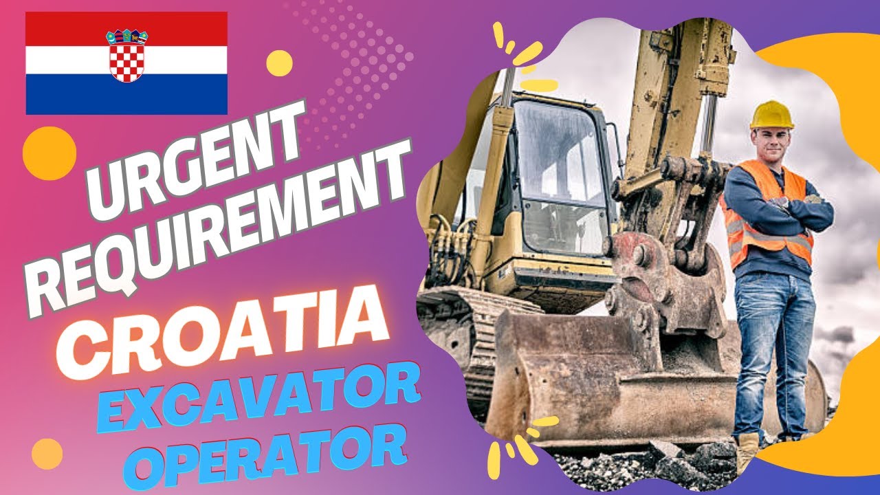 EXCAVATOR OPERATOR REQUIRED IN EUROPE #croatia #croatiajob #europejob