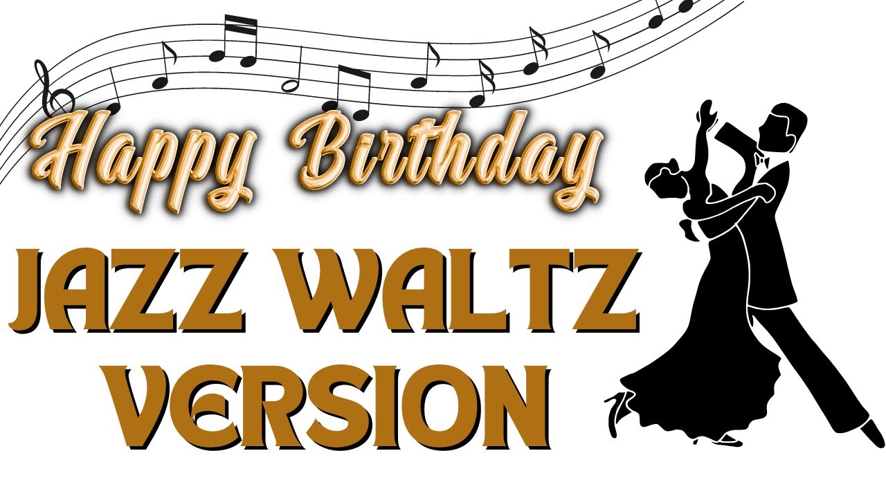 HAPPY BIRTHDAY SONG JAZZ WALTZ VERSION (NO COPYRIGHT MUSIC)