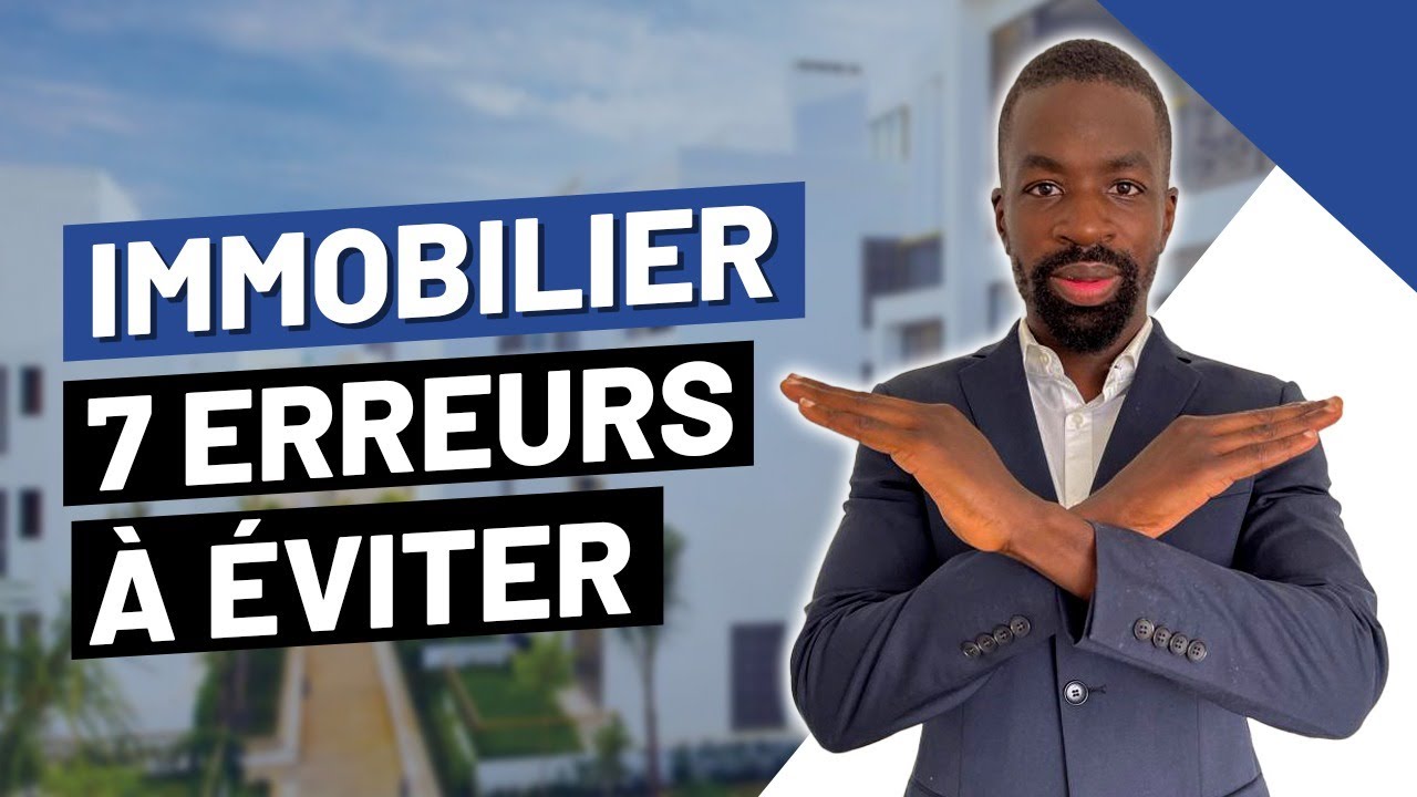 Les 7 erreurs &agrave; &eacute;viter en immobilier