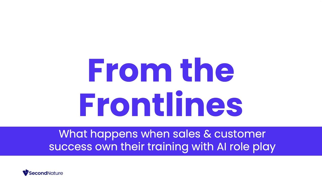 From the Frontlines: How Sales & CS Transform Training with AI Role Play | Second Nature