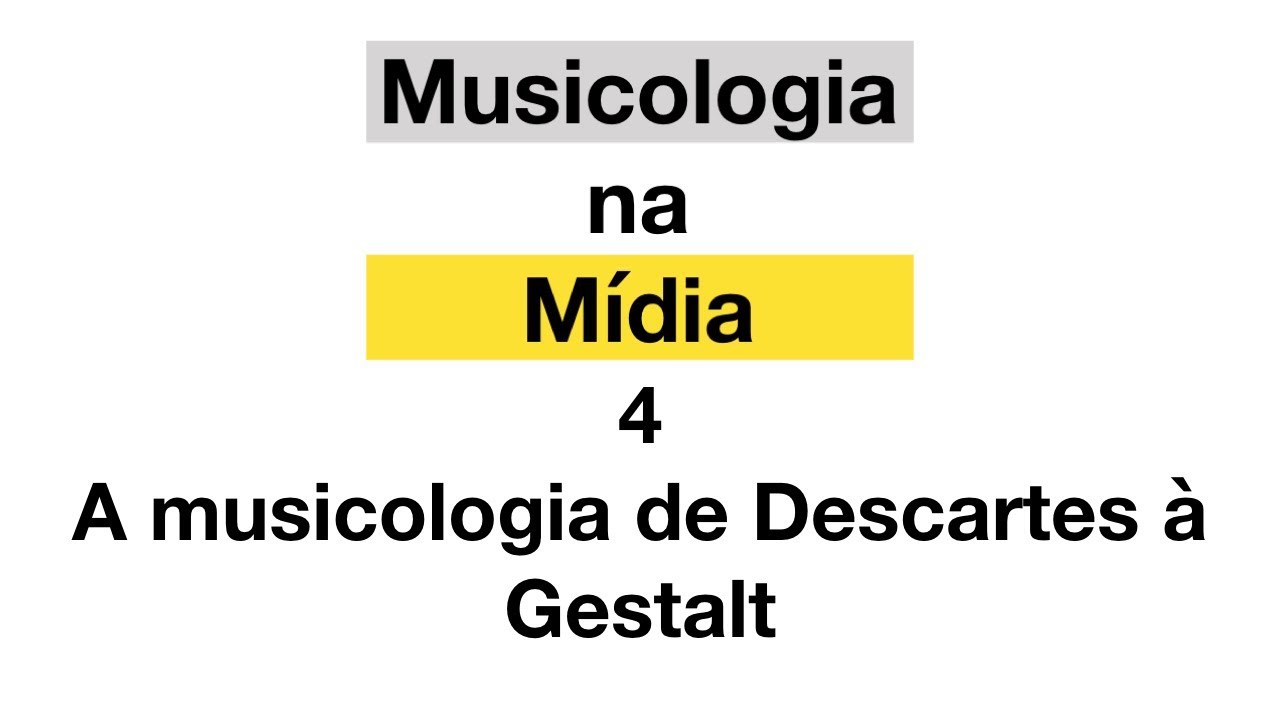 Musicologia na m&iacute;dia: A musicologia de Descartes &agrave; Gestalt #4