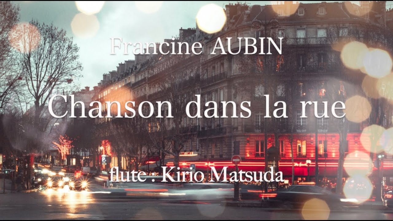 Chanson dans la rue (Francine AUBIN) flute : Kirio Matsuda