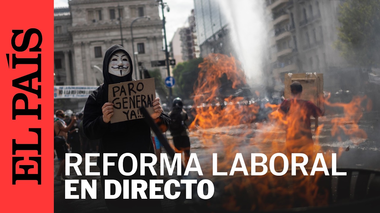 DIRECTO | PROTESTAS en ARGENTINA contra la REFORMA LABORAL | EL PAÍS