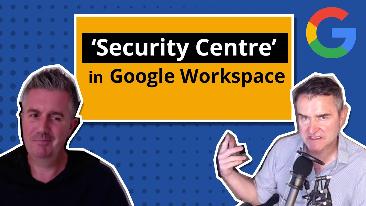 &lsquo;Security Centre&rsquo; in Google Workspace