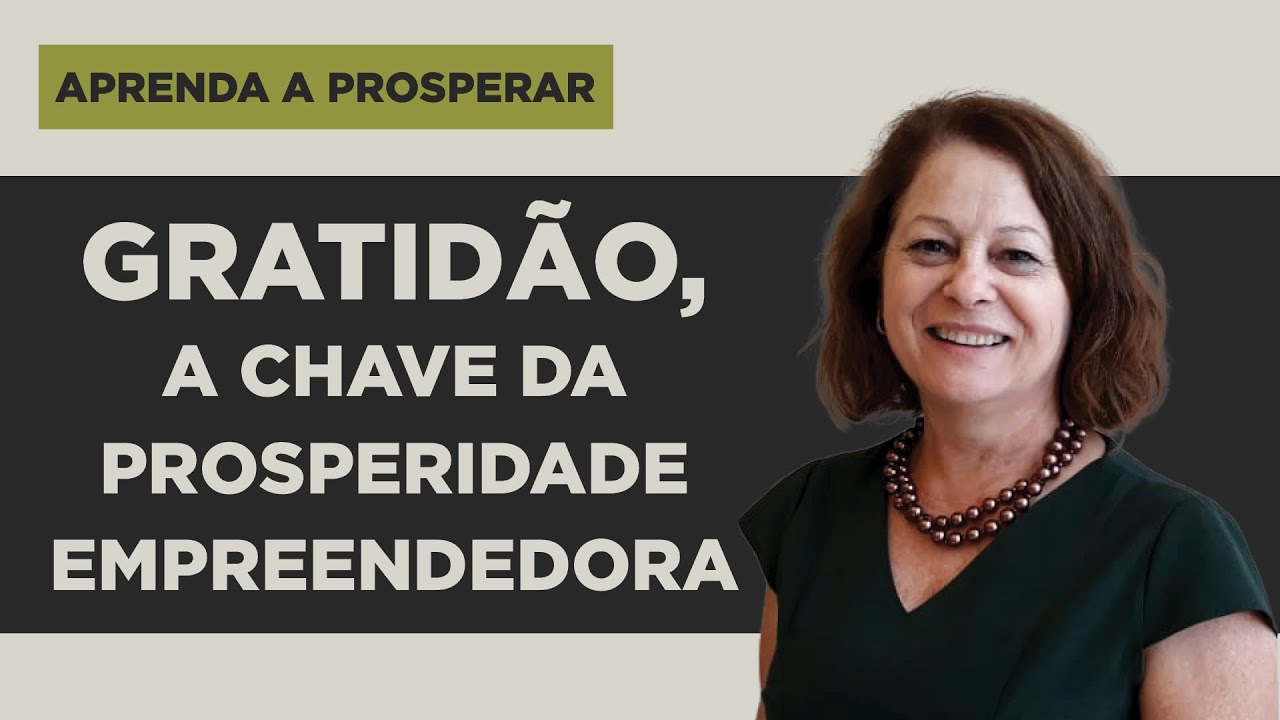 Gratidão, a Chave da Prosperidade Empreendedora - Aprenda a Prosperar