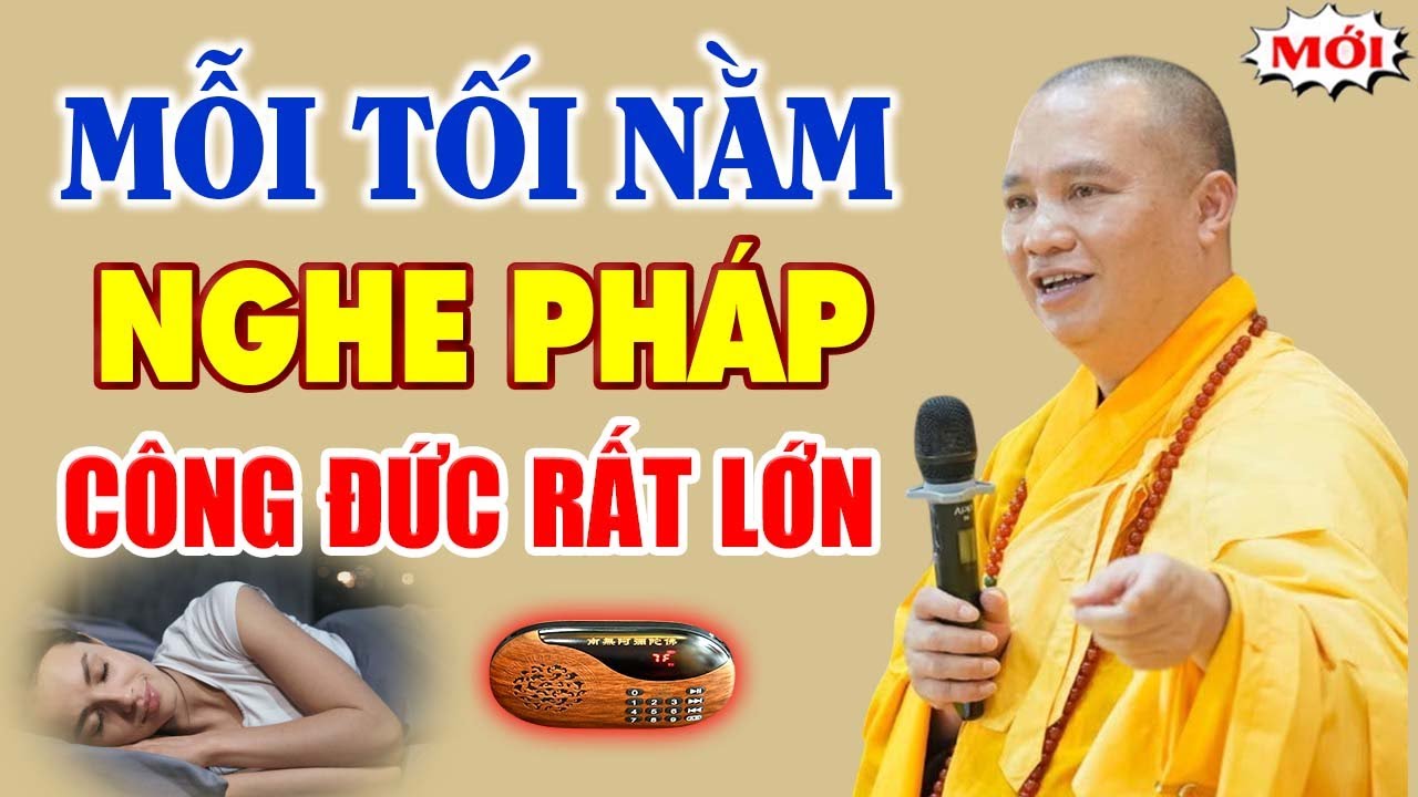 Mỗi Tối Nằm Nghe Ph&aacute;p C&ocirc;ng Đức Rất Lớn (QU&Aacute; HAY) - Thầy Th&iacute;ch Đạo Thịnh.