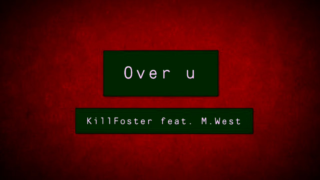 M.West Over U (feat. KillFoster)