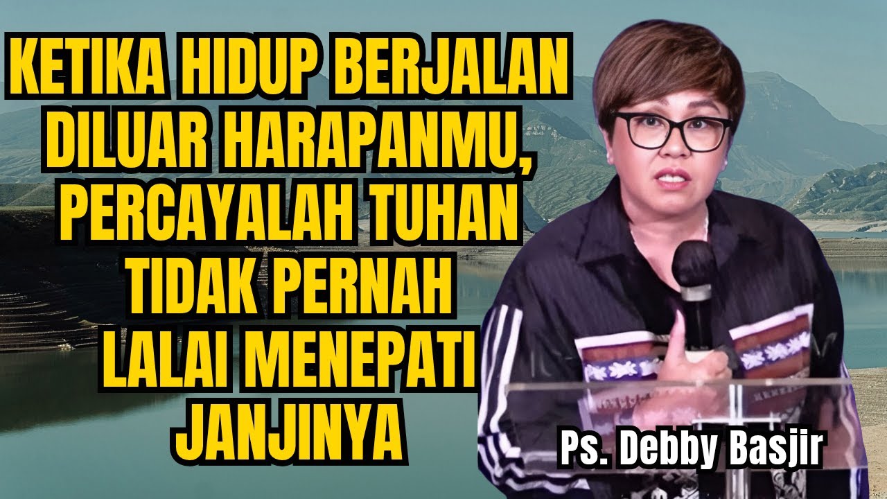 TUHAN TIDAK PERNAH LALAI MENEPATI JANJINYA - PS DEBBY BASJIR - EVANGELIUM