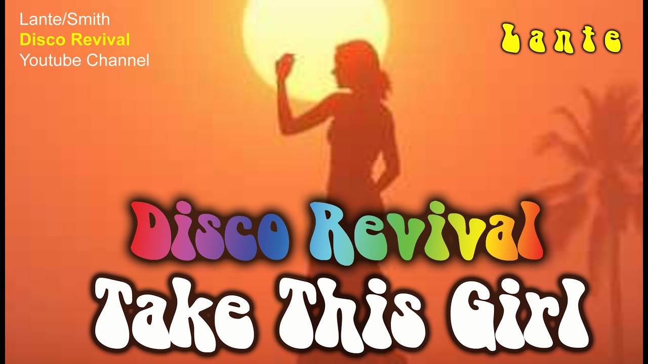 Take This Girl - (Valentines Song) - Disco Revival