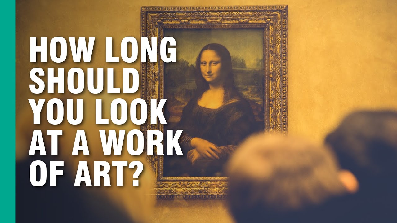 How Long Should You Look at a Work of Art?