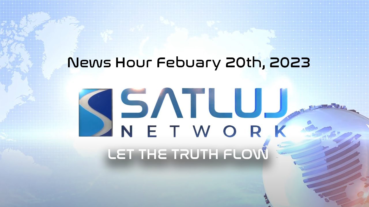 SATLUJ News Hour | International | 20 February 2023