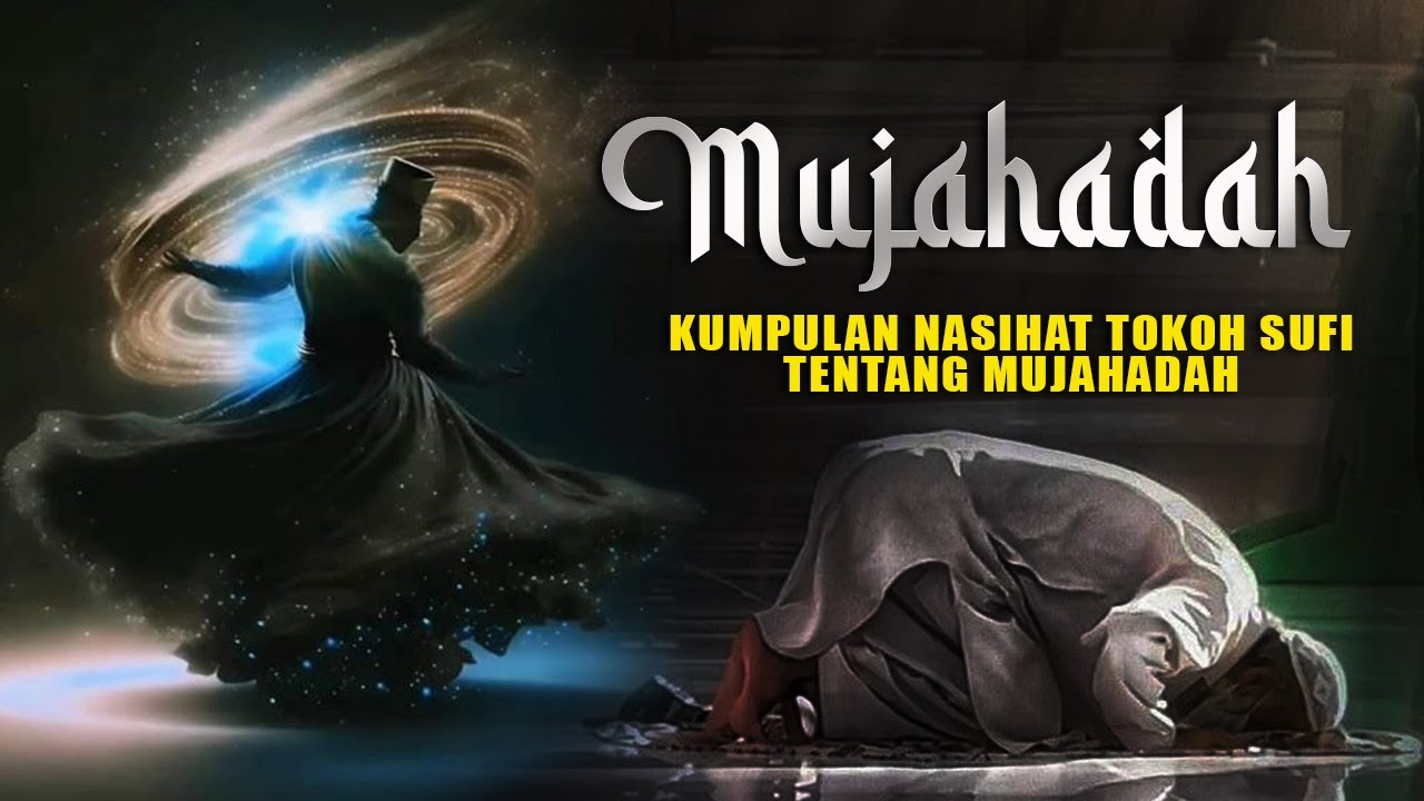 NASIHAT TOKOH - TOKOH SUFI TENTANG MUJAHADAH