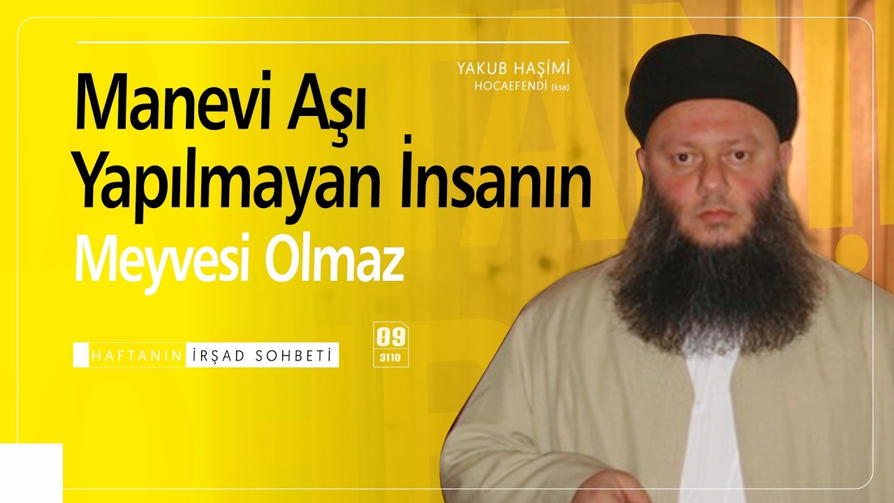 Manevi Aşının Önemi.... | Yakub Haşimi Hocaefendi (ksa)