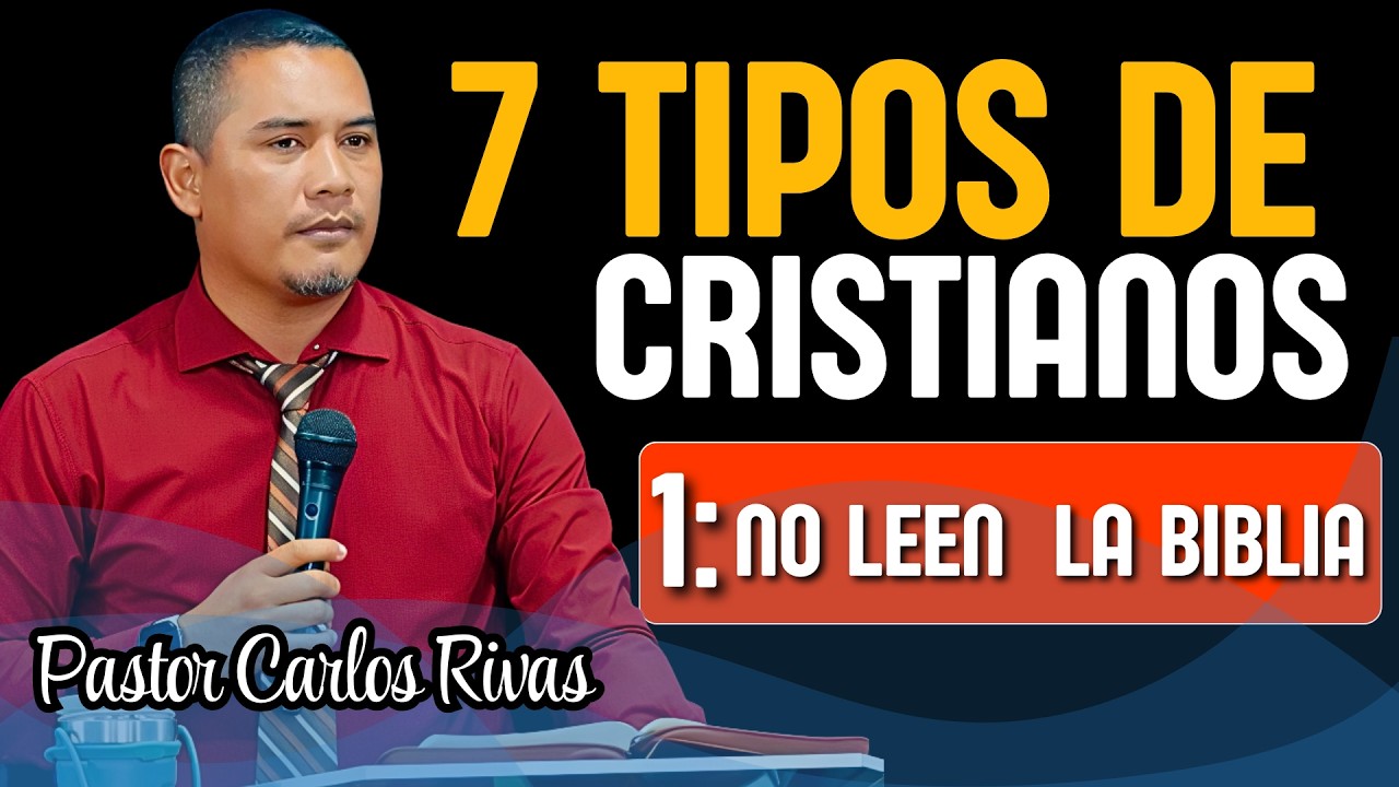 7 Tipos de Cristianos - Pastor Carlos Rivas