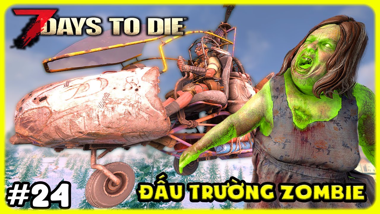 7 Days To Die v2.0 #24 CHẾ TẠO MÁY BAY MÌNH ĐỘT NHẬP HẦM MỎ NHƯ ĐẤU TRƯỜNG ZOMBIE - TÝ TIỀN TỈ