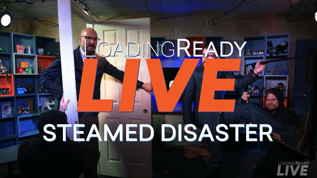 LoadingReadyLIVE Ep35 - Steamed Disaster