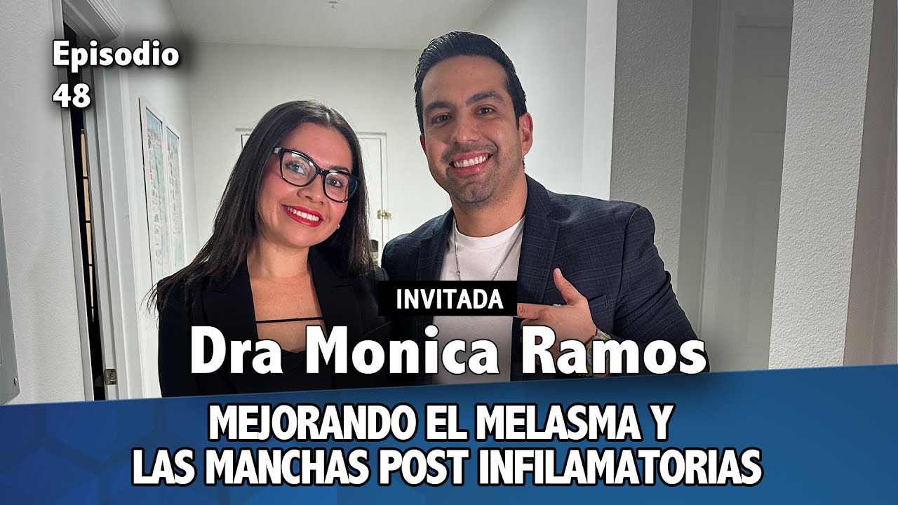 #48.- Dra. Monica Ramos - opciones de tratamiento para melasma.