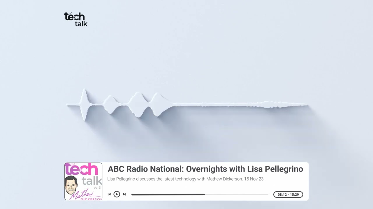 Tech Talk on ABC Overnights with Lisa Pellegrino. 15 Nov 2023.