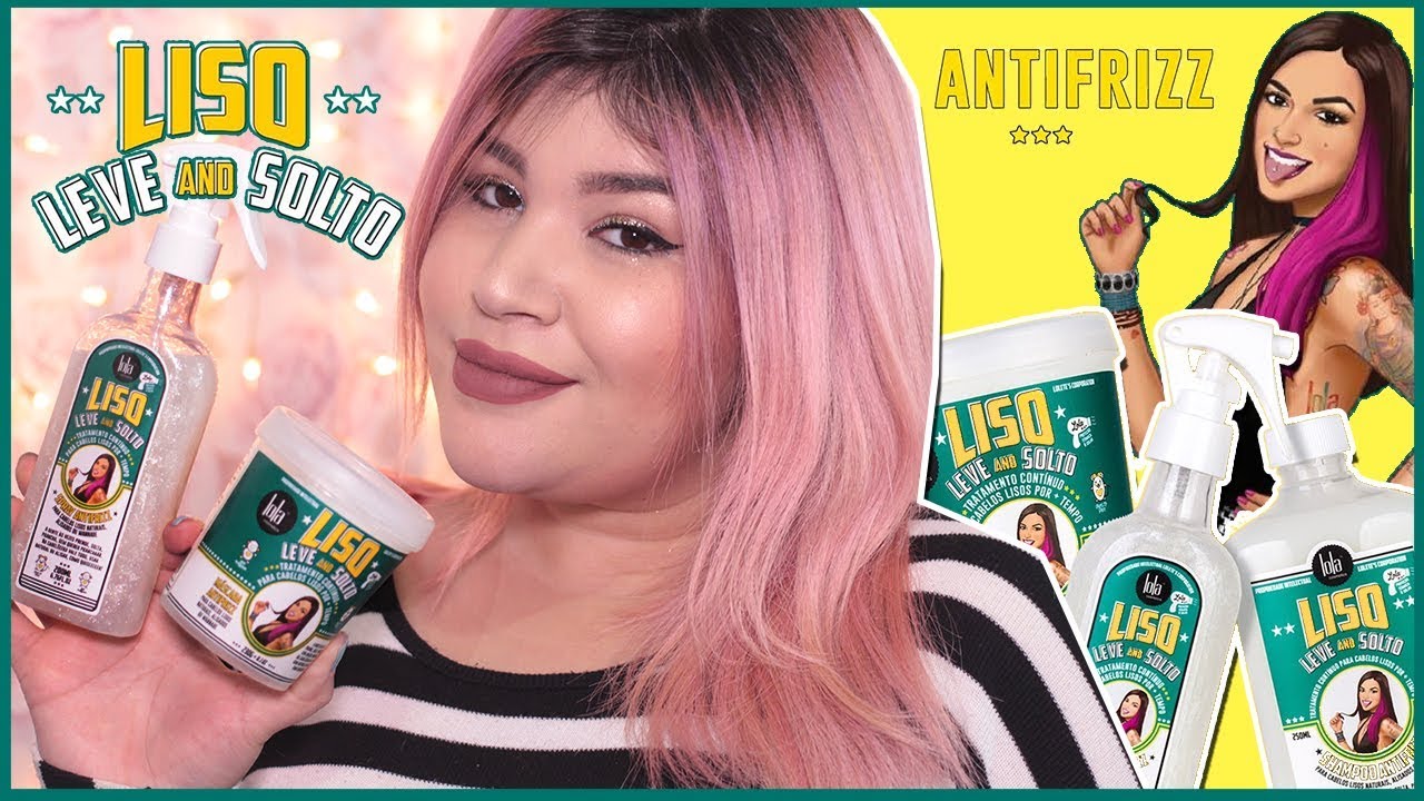 💚 LISO LEVE AND SOLTO - LOLA COSMETICS [Linha Antifrizz, Vegano, No/Low Poo]