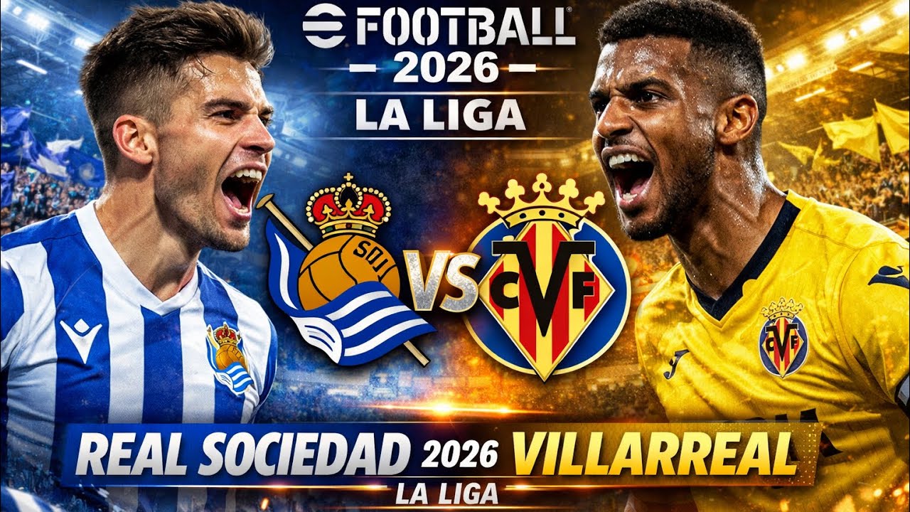 REAL SOCIEDAD VS VILLARREAL | EFOOTBALL 2026