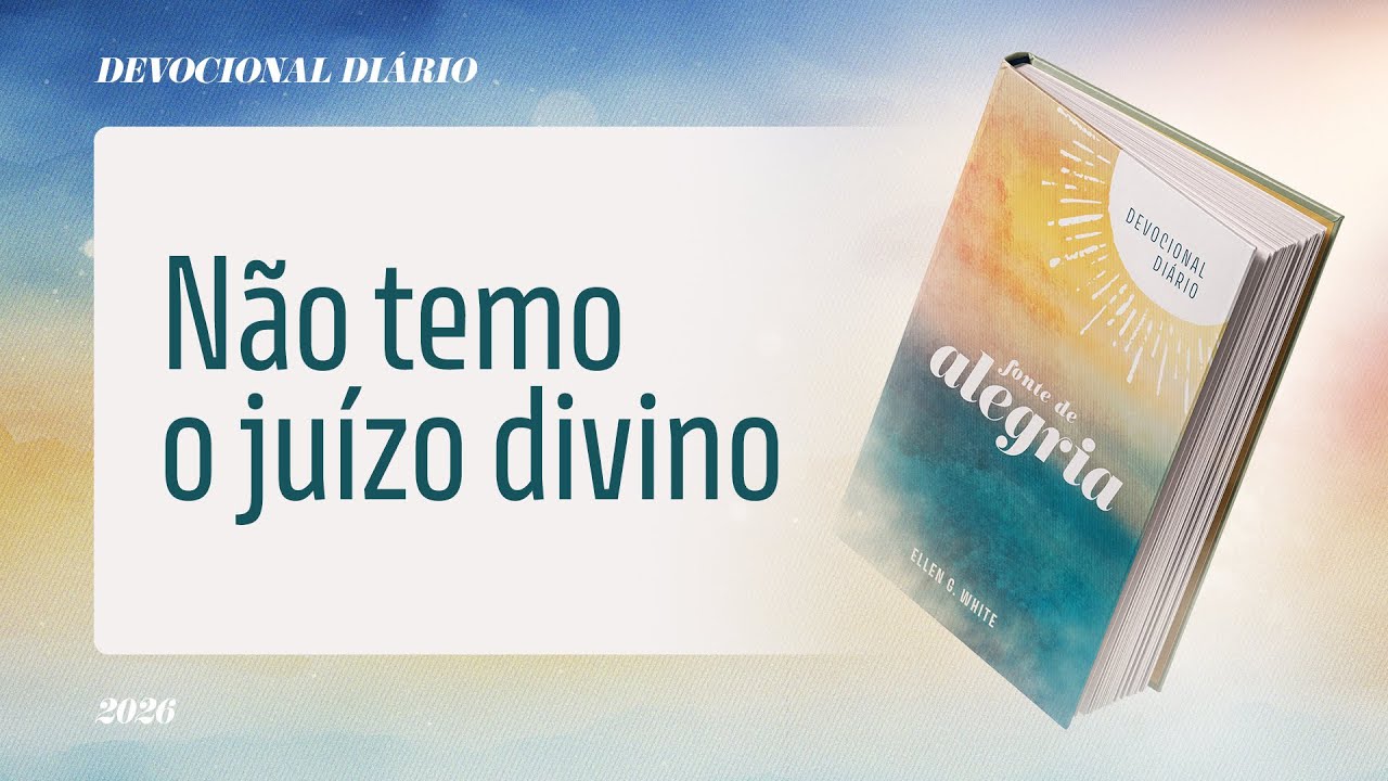 Devocional Diário: 24 de Janeiro - Não temo o juízo divino | Fonte de Alegria