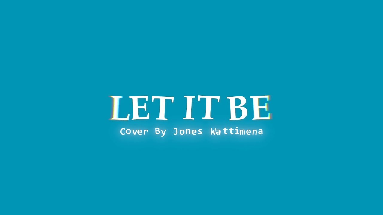 Let It Be - The Beatles ( Cover By Jones Wattimena )