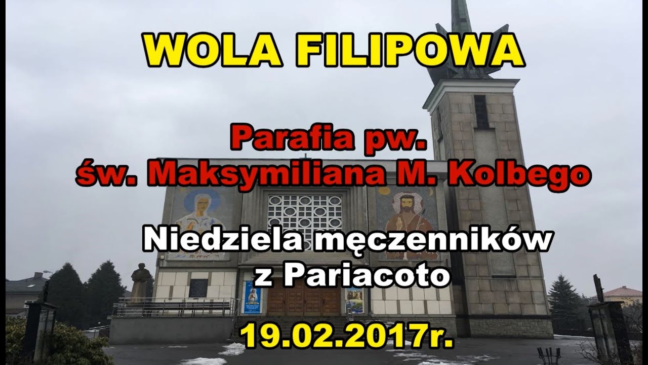 WOLA FILIPOWSKA - niedziela męczennik&oacute;w z Pariacoto - 19.02.2017r.