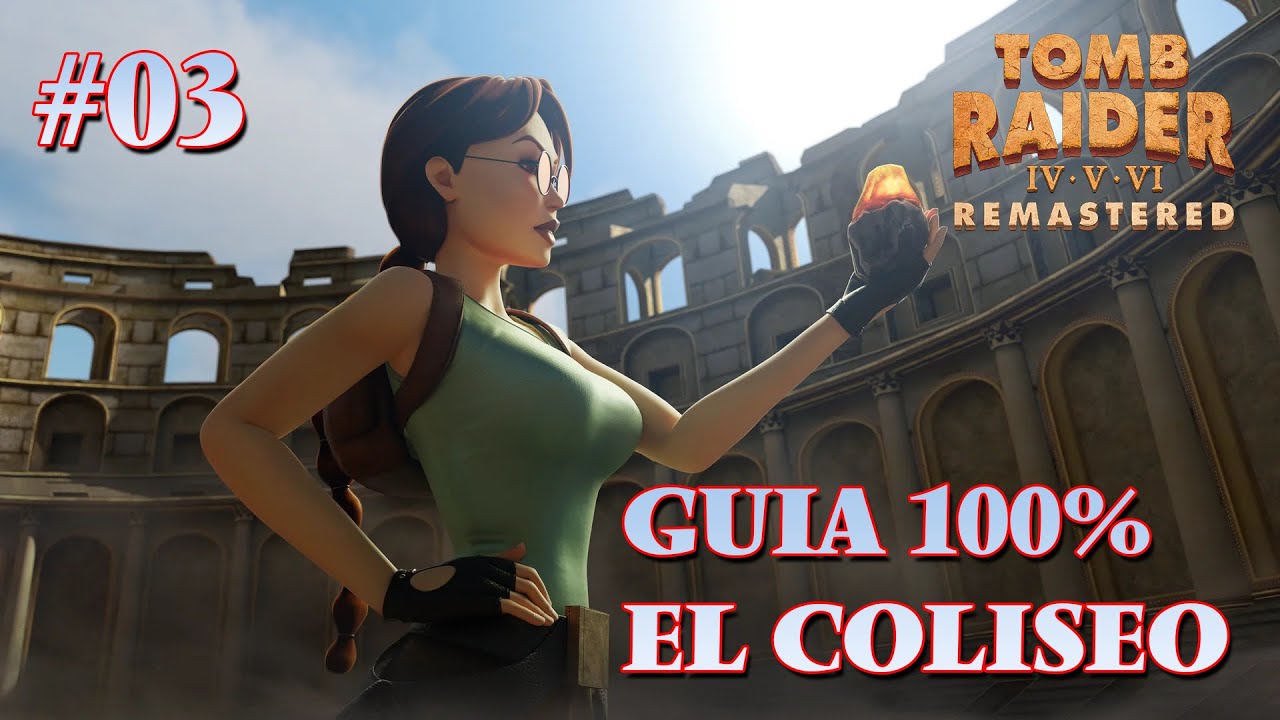 TOMB RAIDER CHRONICLES REMASTERED - GUIA 100% - EL COLISEO