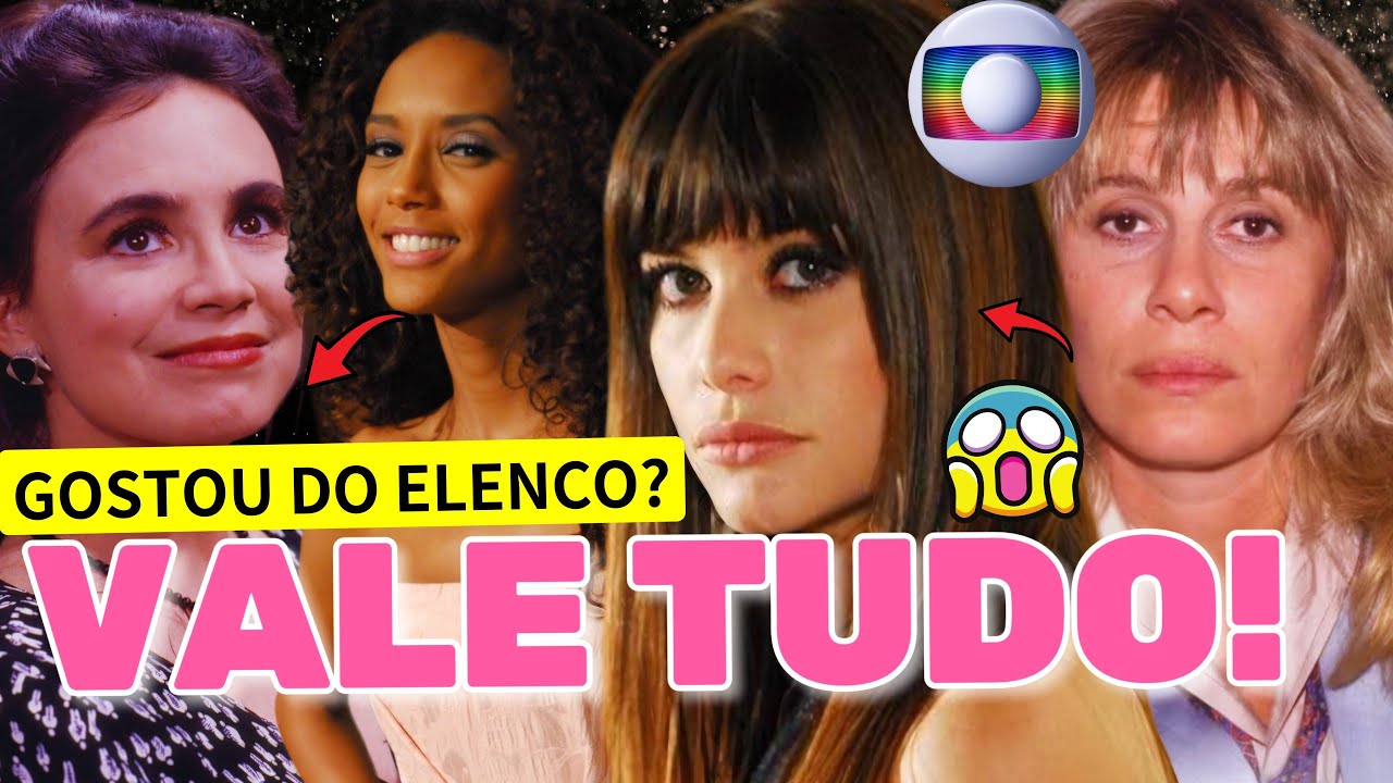 Elenco do Remake de Vale Tudo + Atores Cogitados