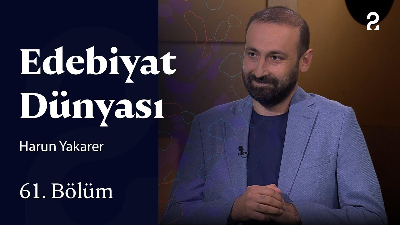 Harun Yakarer | Edebiyat Dünyası | 61. Bölüm