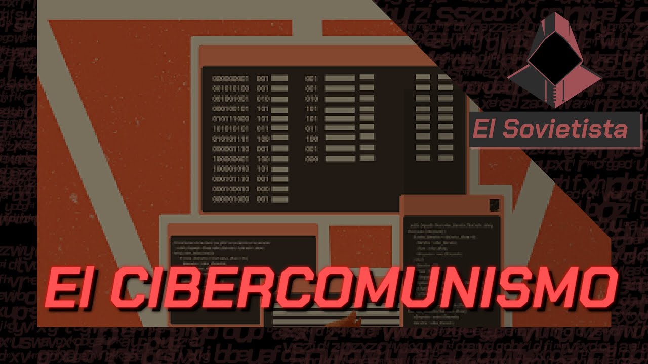 ¿Qué es el CIBERCOMUNISMO? || @elsovietista