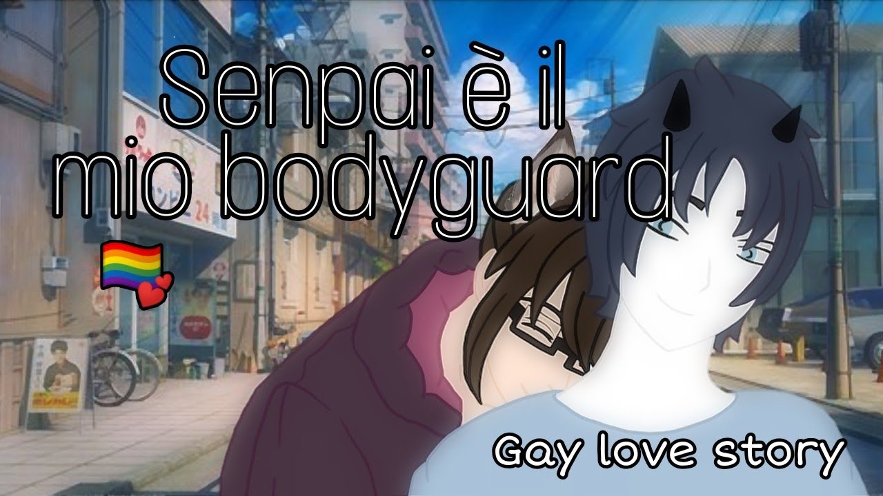 "Senpai è il mio bodyguard"//GLMM (🏳️‍🌈gay love story)