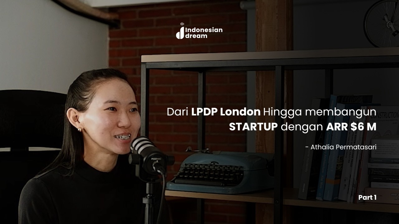 Dari LPDP London ke Founder Startup: Strategi Athalia Permatasari | Indonesian Dream Ep.01 - Part 1