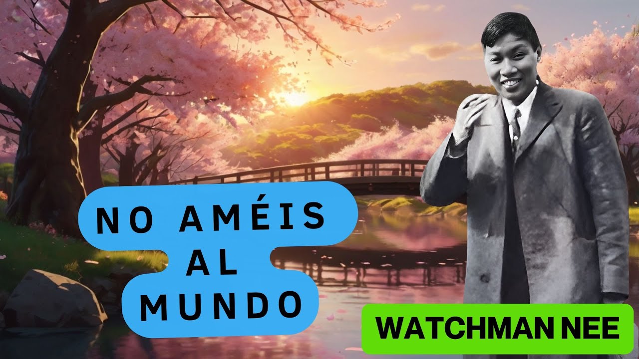 NO AMÉIS AL MUNDO 🟡 (WATCHMAN NEE) 🟡 AUDIO LIBRO