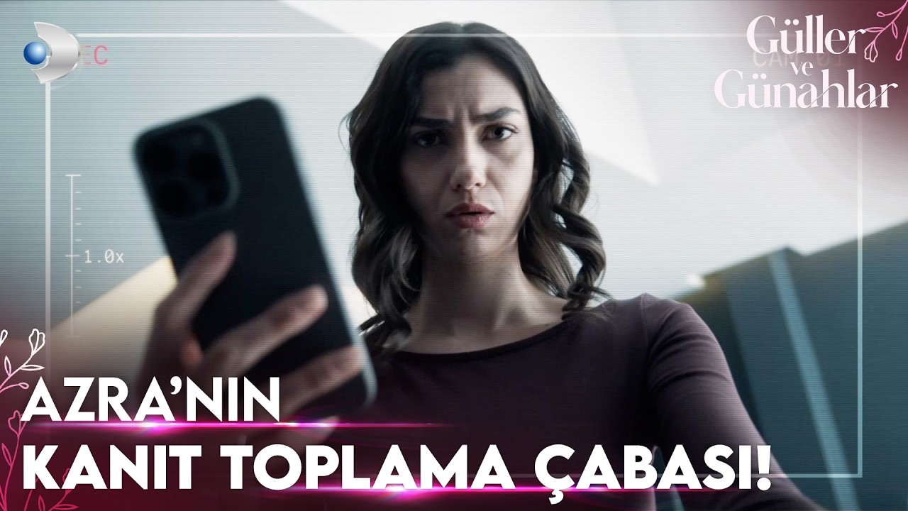 Azra'nın gizli kamerası! - Güller ve Günahlar 21. Bölüm