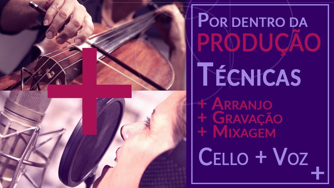 T&eacute;cnicas- Grava&ccedil;&atilde;o de Violoncelo e Voz [T6ep9]