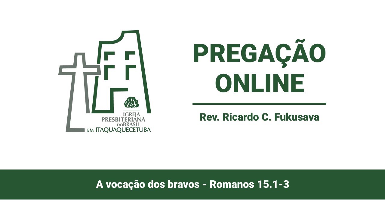 A vocação dos bravos - Romanos 15.1-3 | Rev. Ricardo C. Fukusava